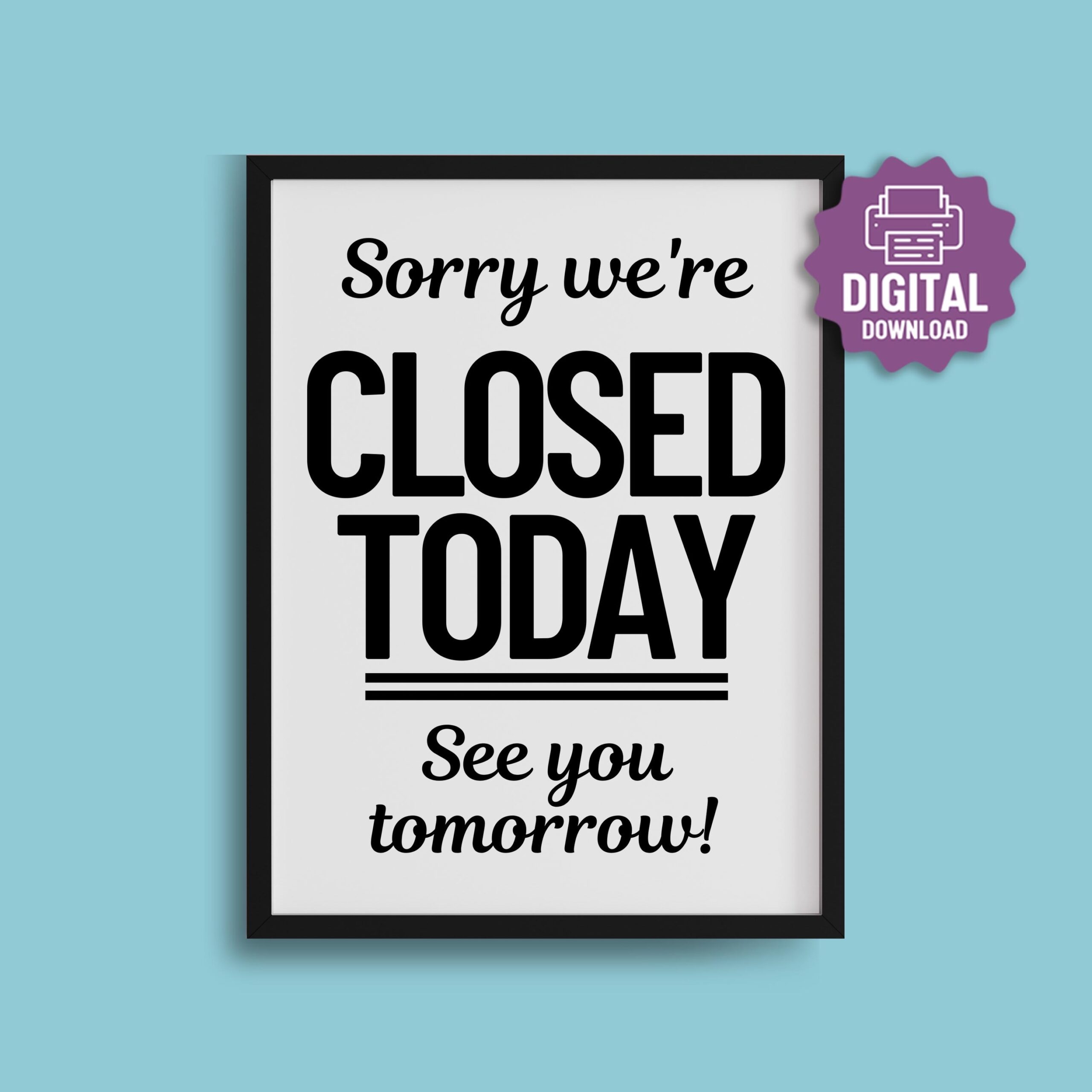 PRINTABLE Closed Today SIGN Sorry We re Closed See You Tomorrow Closed Signs Retail Business Restaurant Shop Office Open Closed Signs Etsy